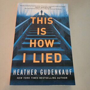 THIS IS HOW I LIED PAPERBACK THRILLER NOVEL BY AUTHOR HEATHER GUDENKAUF - GUC